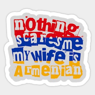 Funny Armenian Wife Nothing Scares Me My Wife Is Armenian Sticker